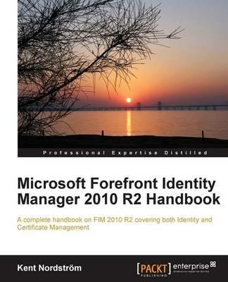 Microsoft Forefront Identity Manager 2010 R2 Handbook - Kent Nordstrom - cover