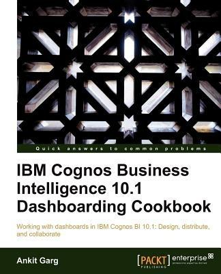 IBM Cognos Business Intelligence 10.1 Dashboarding Cookbook - Ankit Garg - cover