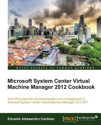 Microsoft System Center Virtual Machine Manager 2012 Cookbook - Edvaldo Alessandro Cardoso - cover