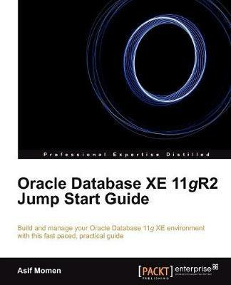 Oracle Database XE 11gR2 Jump Start Guide - Asif Momen - cover