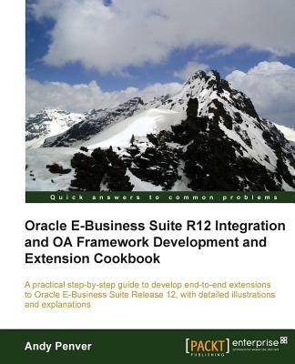 Oracle E-Business Suite R12 Integration and OA Framework Development and Extension Cookbook - Andy Penver - cover