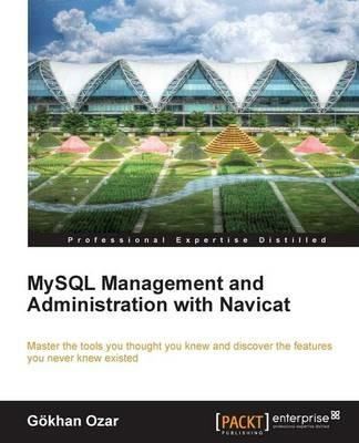 MySQL Management and Administration with Navicat - Gokhan Ozar - cover