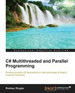 C# Multithreaded and Parallel Programming: C# Multithreaded and Parallel Programming