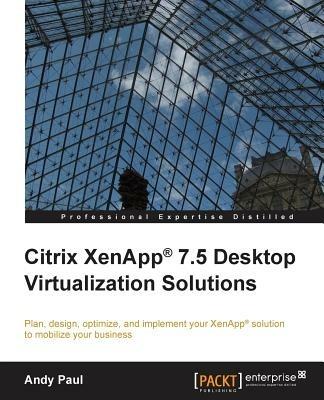 Citrix XenApp (R) 7.5 Desktop Virtualization Solutions - Andy Paul - cover