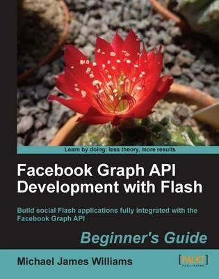 Facebook Graph API Development with Flash - Michael James Williams - cover