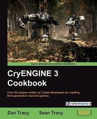 CryENGINE 3 Cookbook - Dan Tracy,Sean Tracy - cover