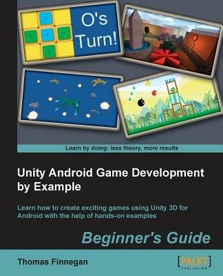 Unity Android Game Development by Example Beginner's Guide - Thomas Finnegan - cover