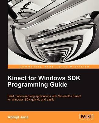 Kinect for Windows SDK Programming Guide - Abhijit Jana - cover