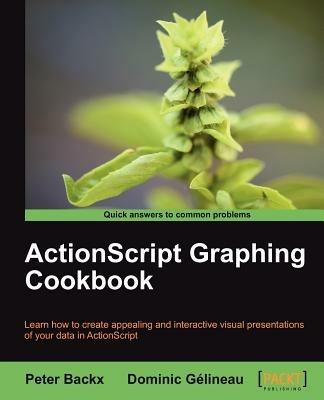 ActionScript Graphing Cookbook - Peter Backx,Dominic Gelineau - cover