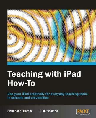 Teaching with iPad How-To - Shubhangi Harsha,Sumit kataria - cover