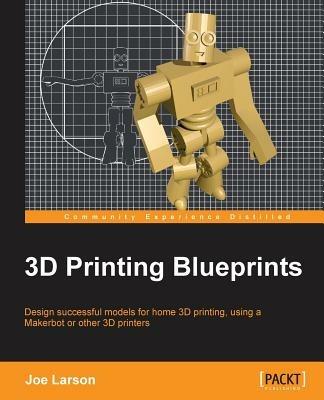 3D Printing Blueprints - Joe Larson - cover