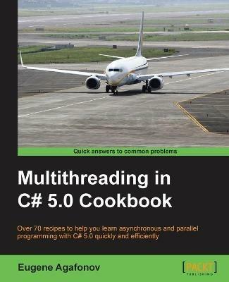 Multithreading in C# 5.0 Cookbook - Eugene Agafonov - cover