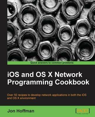 iOS and OS X Network Programming Cookbook - Jon Hoffman - cover