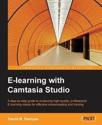 E-learning with Camtasia Studio - David B. Demyan - cover
