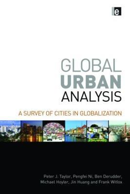 Global Urban Analysis: A Survey of Cities in Globalization - Peter J Taylor,Pengfei Ni,Ben Derudder - cover