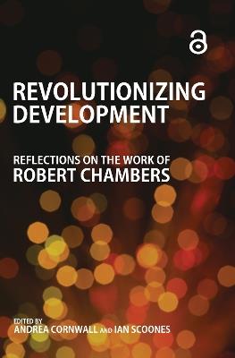 Revolutionizing Development: Reflections on the Work of Robert Chambers - cover