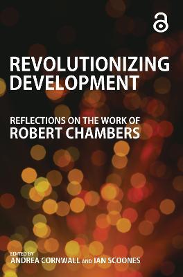Revolutionizing Development: Reflections on the Work of Robert Chambers - cover