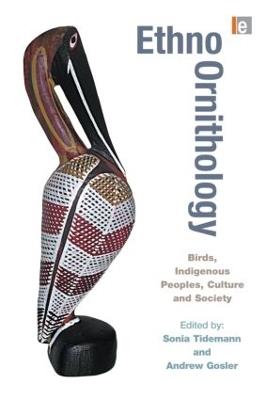 Ethno-ornithology: Birds, Indigenous Peoples, Culture and Society - cover