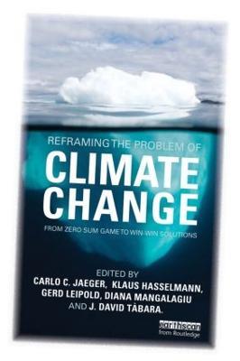 Reframing the Problem of Climate Change: From Zero Sum Game to Win-Win Solutions - Klaus Hasselmann,Carlo Jaeger,Gerd Leipold - cover