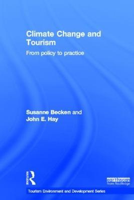 Climate Change and Tourism: From Policy to Practice - Susanne Becken,John Hay - cover