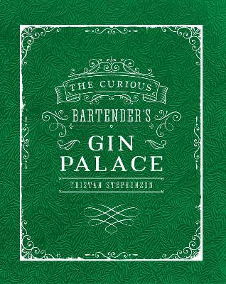 The Curious Bartender's Gin Palace - Tristan Stephenson - cover