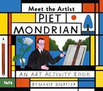 Meet the Artist: Piet Mondrian: An Art Activity Book