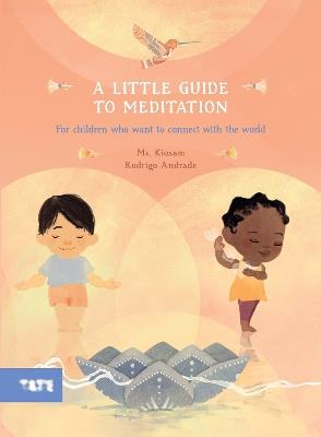 A Little Guide to Meditation: For Children Who Want to Connect with the World - Ms. Kiusam - cover