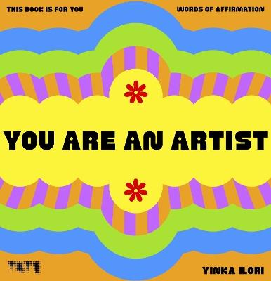 You Are An Artist: Words of Affirmation - Yinka Ilori - cover
