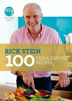 My Kitchen Table: 100 Fish and Seafood Recipes - Rick Stein - cover