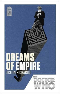 Doctor Who: Dreams of Empire: 50th Anniversary Edition - Justin Richards - cover