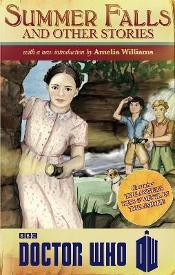 Doctor Who: Summer Falls and Other Stories - Amelia Williams,Justin Richards,Melody Malone - cover