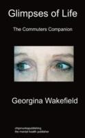 Glimpses of Life: The Commuters' Companion - Georgina Wakefield - cover
