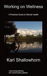 Working on Wellness: A Practical Guide to Mental Health - Karl Shallowhorn - cover