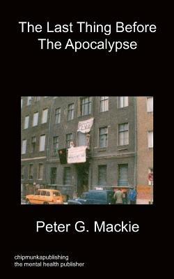 The Last Thing Before The Apocalypse - Peter G Mackie - cover