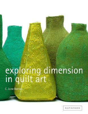 Exploring Dimension in Quilt Art - C June Barnes - cover