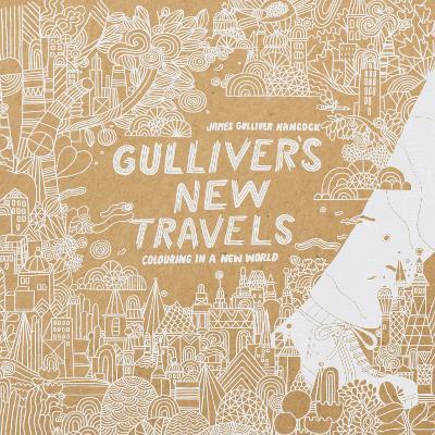 Gulliver's New Travels: colouring in a new world - James Gulliver Hancock - cover