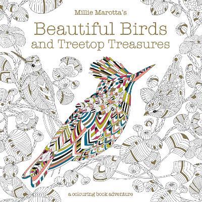 Millie Marotta's Beautiful Birds and Treetop Treasures: A colouring book adventure - Millie Marotta - cover