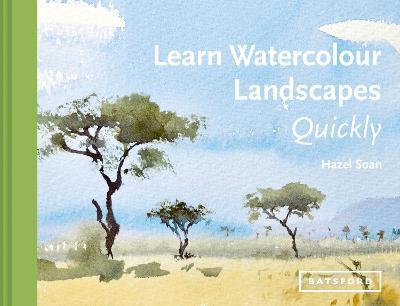 Learn Watercolour Landscapes Quickly - Hazel Soan - cover