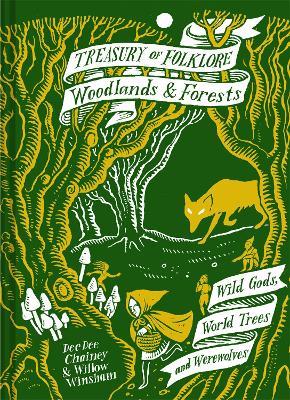 Treasury of Folklore: Woodlands and Forests: Wild Gods, World Trees and Werewolves - Dee Dee Chainey,Willow Winsham - cover