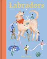 Labradors: What labradors want: in their own words, woofs and wags