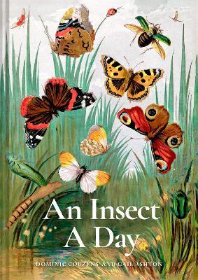 An Insect A Day: Bees, bugs, and pollinators for every day of the year - Dominic Couzens,Gail Ashton - cover