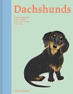 Dachshunds: What Dachshunds want: in their own words, woofs and wags