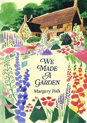 We Made a Garden - Margery Fish - cover
