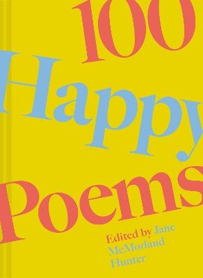 100 Happy Poems: To raise your spirits every day - Jane McMorland Hunter - cover