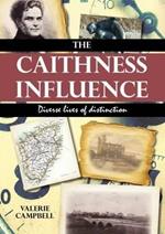 The Caithness Influence: Diverse Lives of Distinction