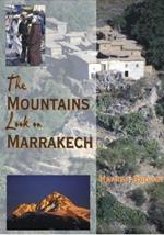 The Mountains Look on Marrakech: A Trek Along the Atlas Mountains