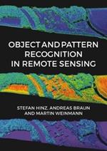 Object and Pattern Recognition in Remote Sensing: Modelling and Monitoring Environmental and Anthropogenic Objects and Change Processes
