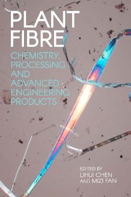Plant Fibre: Chemistry, Processing and Advanced Engineering Products - cover