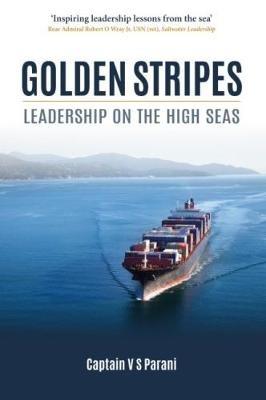 Golden Stripes: Leadership on the High Seas - Captain V. S. Parani - cover