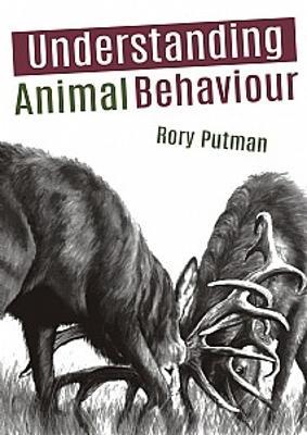 Understanding Animal Behaviour - Rory Putman - cover